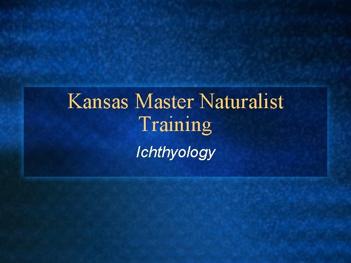 Kansas Master Naturalist Training Ichthyology 