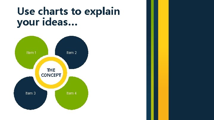 Use charts to explain your ideas… Item 1 Item 2 THE CONCEPT Item 3