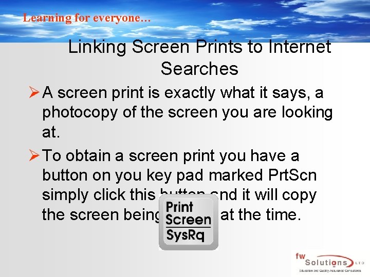 Learning for everyone… Linking Screen Prints to Internet Searches Ø A screen print is