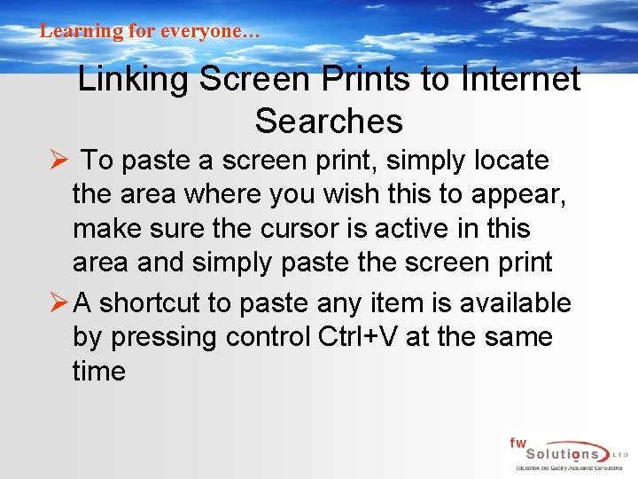 Learning for everyone… Linking Screen Prints to Internet Searches Ø To paste a screen