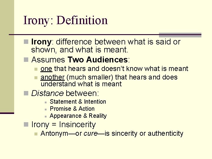 Irony: Definition n Irony: difference between what is said or shown, and what is