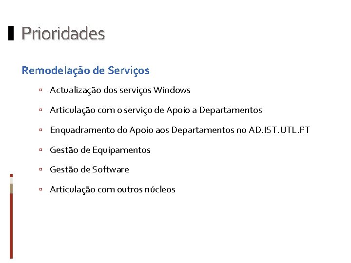 Prioridades Remodelação de Serviços Actualização dos serviços Windows Articulação com o serviço de Apoio