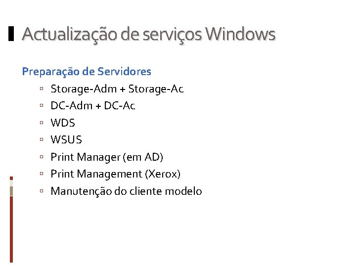 Actualização de serviços Windows Preparação de Servidores Storage-Adm + Storage-Ac DC-Adm + DC-Ac WDS