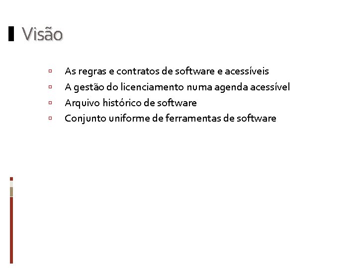 Visão As regras e contratos de software e acessíveis A gestão do licenciamento numa