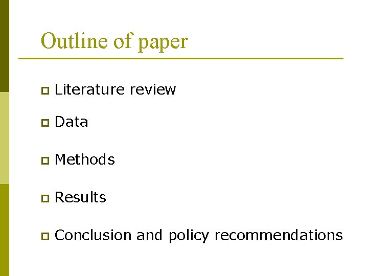 Outline of paper p Literature review p Data p Methods p Results p Conclusion