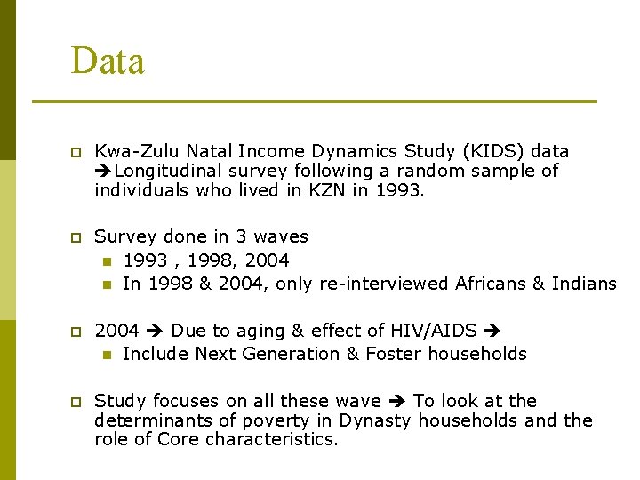 Data p Kwa-Zulu Natal Income Dynamics Study (KIDS) data Longitudinal survey following a random