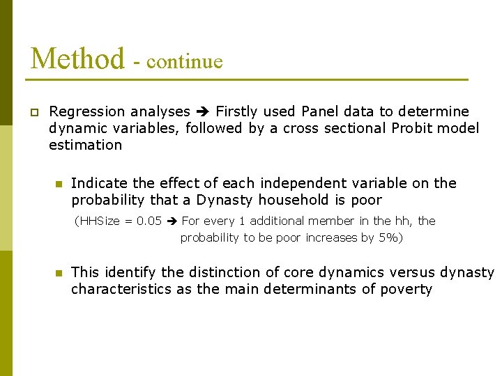 Method - continue p Regression analyses Firstly used Panel data to determine dynamic variables,