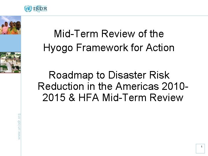 Mid-Term Review of the Hyogo Framework for Action www. unisdr. org Roadmap to Disaster