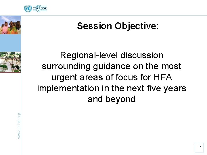 Session Objective: www. unisdr. org Regional-level discussion surrounding guidance on the most urgent areas