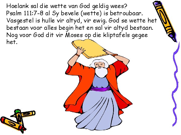 Hoelank sal die wette van God geldig wees? Psalm 111: 7 -8 al Sy