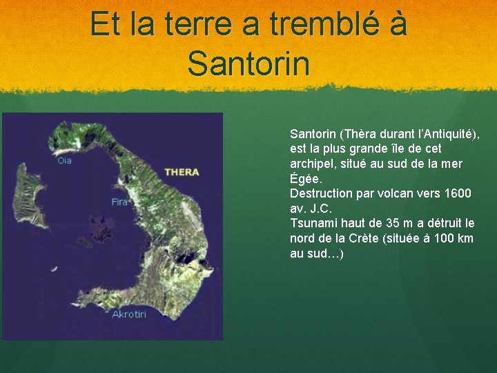 Et la terre a tremblé à Santorin (Thèra durant l’Antiquité), est la plus grande