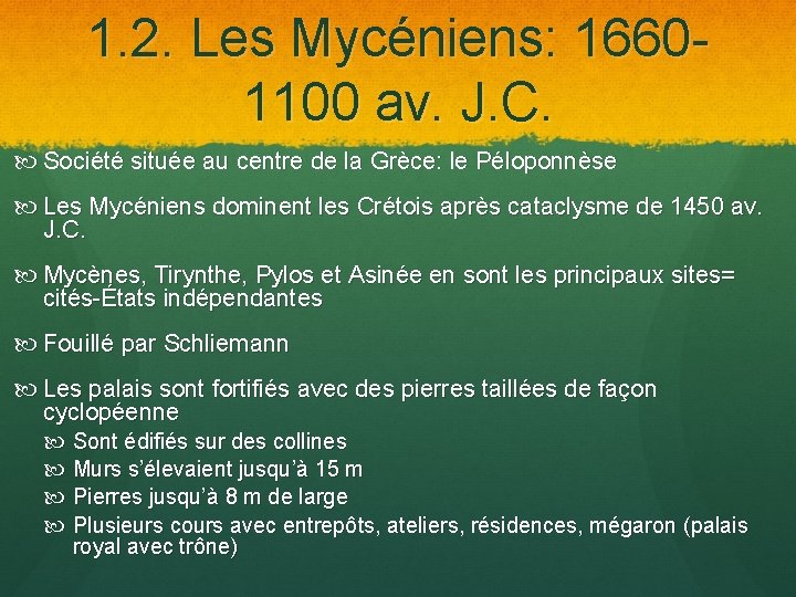 1. 2. Les Mycéniens: 16601100 av. J. C. Société située au centre de la