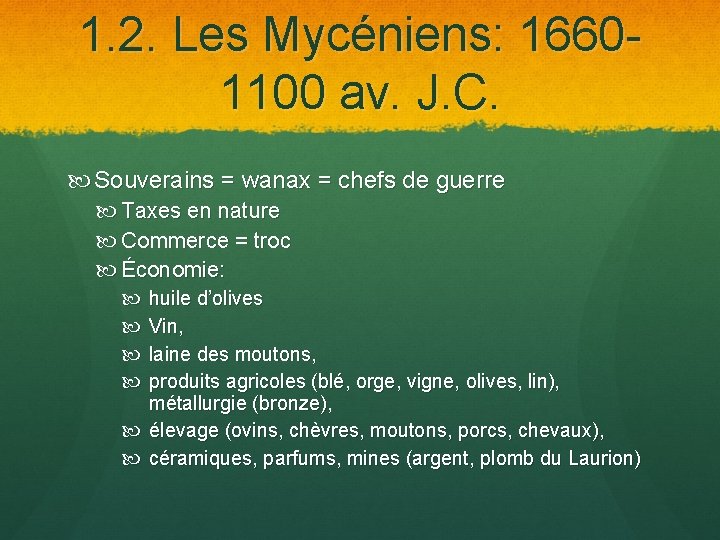 1. 2. Les Mycéniens: 16601100 av. J. C. Souverains = wanax = chefs de