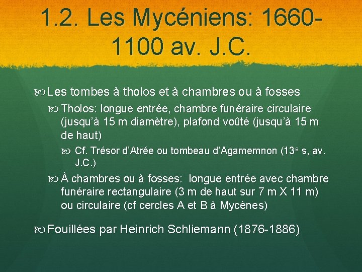 1. 2. Les Mycéniens: 16601100 av. J. C. Les tombes à tholos et à