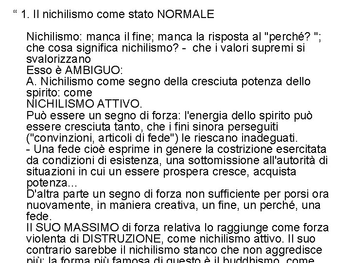 “ 1. Il nichilismo come stato NORMALE Nichilismo: manca il fine; manca la risposta