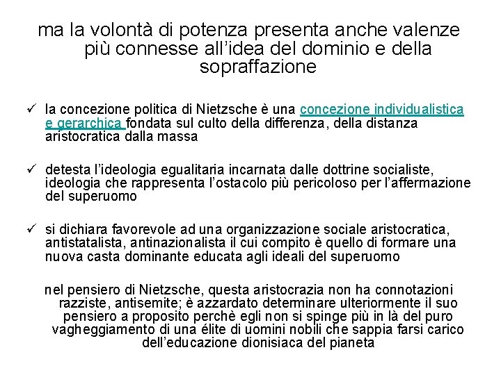 ma la volontà di potenza presenta anche valenze più connesse all’idea del dominio e