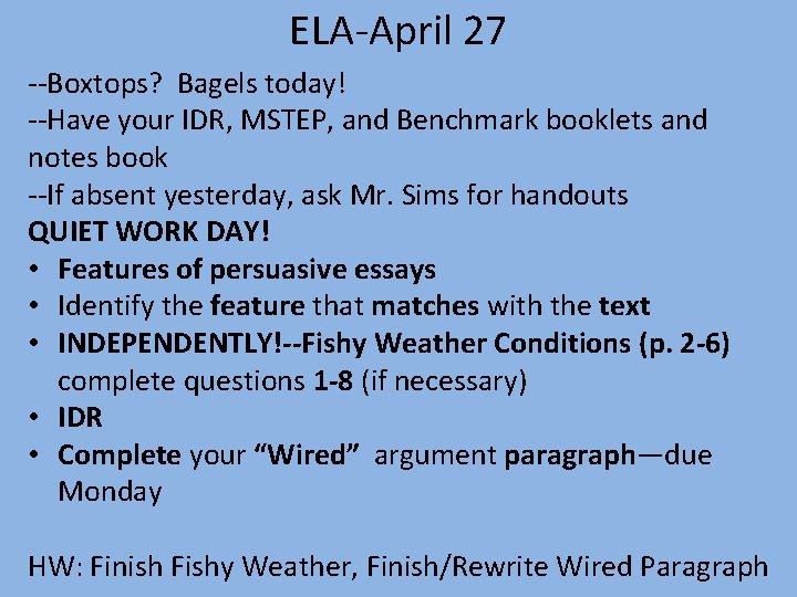 ELA-April 27 --Boxtops? Bagels today! --Have your IDR, MSTEP, and Benchmark booklets and notes