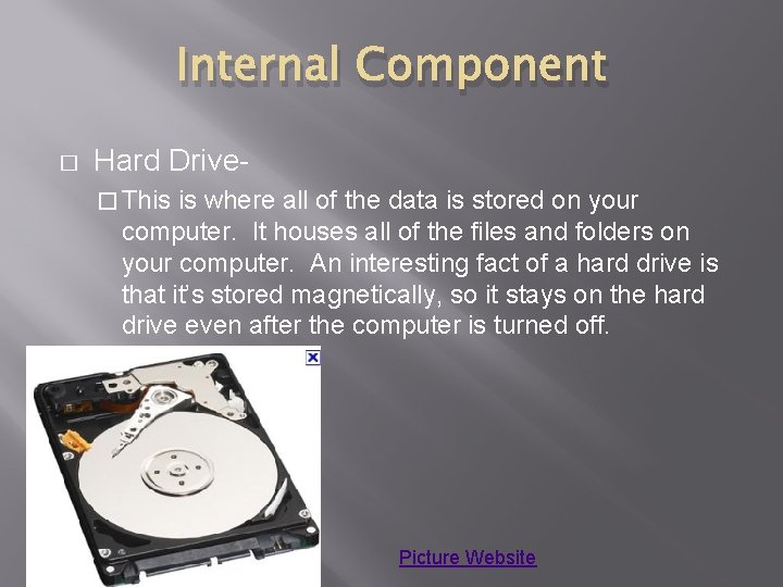 Internal Component � Hard Drive� This is where all of the data is stored