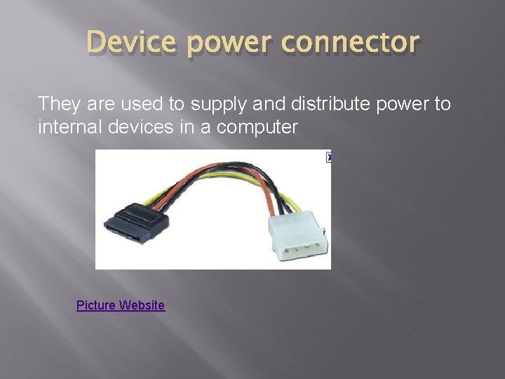 Device power connector They are used to supply and distribute power to internal devices