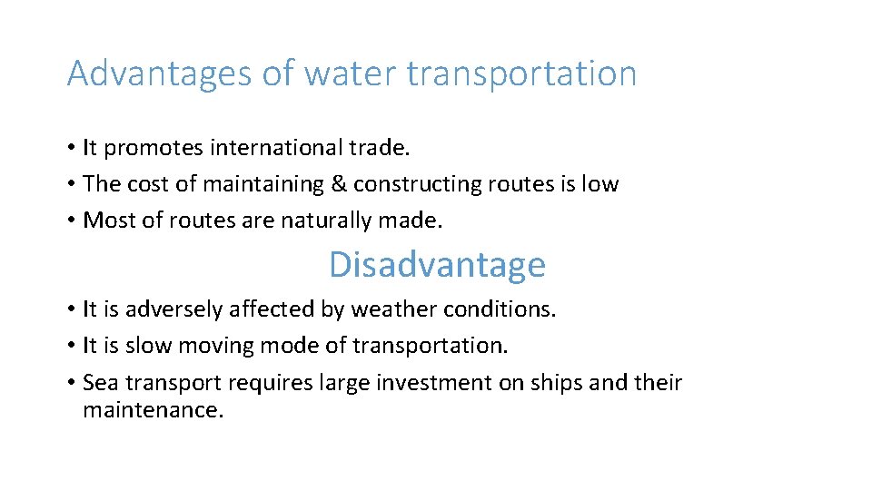 Advantages of water transportation • It promotes international trade. • The cost of maintaining