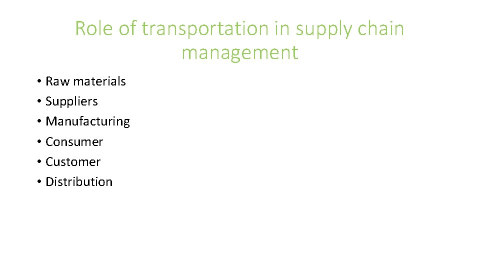 Role of transportation in supply chain management • Raw materials • Suppliers • Manufacturing