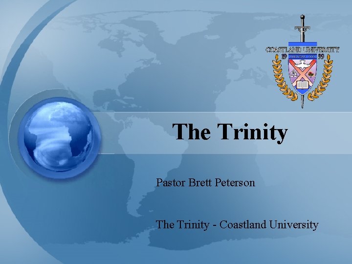 The Trinity Pastor Brett Peterson The Trinity - Coastland University 