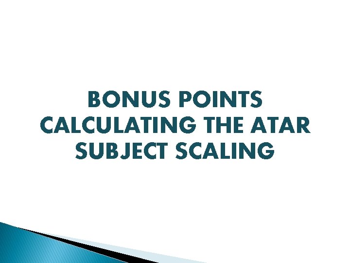 BONUS POINTS CALCULATING THE ATAR SUBJECT SCALING 