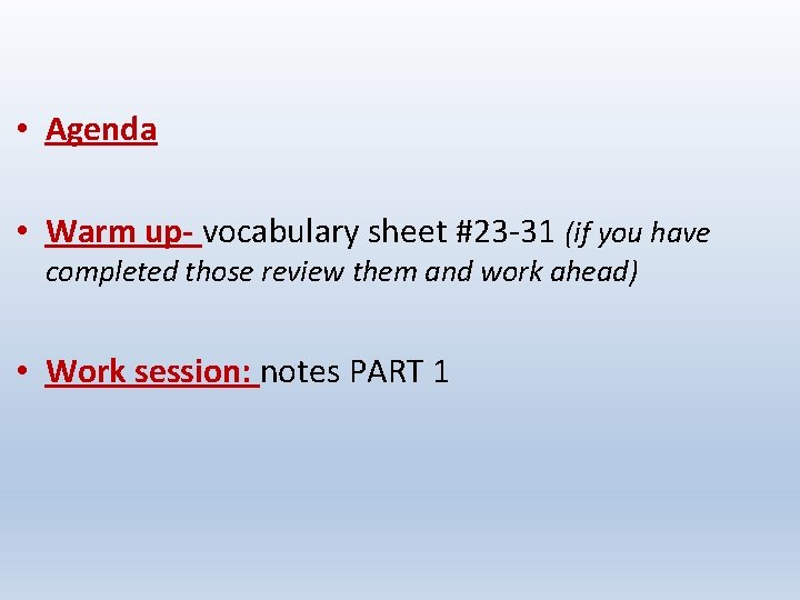  • Agenda • Warm up- vocabulary sheet #23 -31 (if you have completed