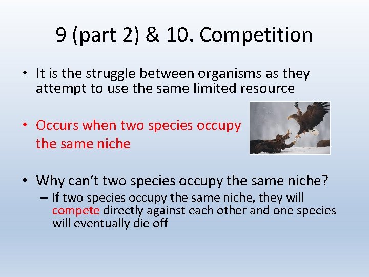 9 (part 2) & 10. Competition • It is the struggle between organisms as