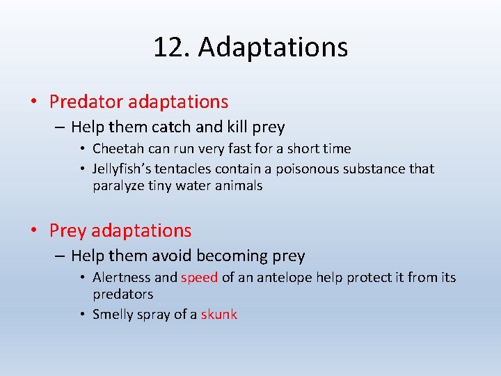 12. Adaptations • Predator adaptations – Help them catch and kill prey • Cheetah