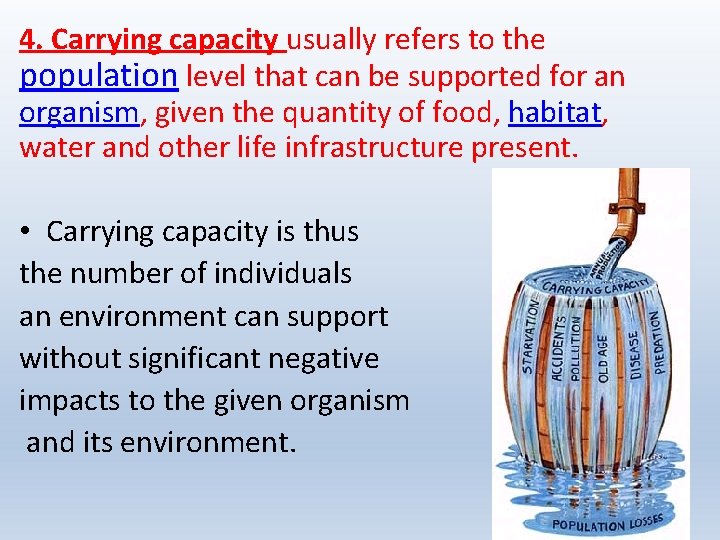 4. Carrying capacity usually refers to the population level that can be supported for