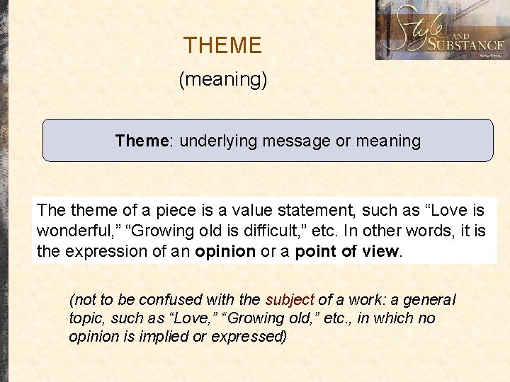 THEME (meaning) Theme: underlying message or meaning The theme of a piece is a