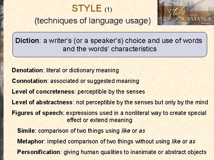 STYLE (1) (techniques of language usage) Diction: a writer’s (or a speaker’s) choice and