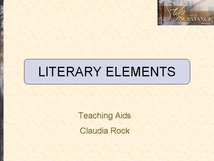 LITERARY ELEMENTS Teaching Aids Claudia Rock 