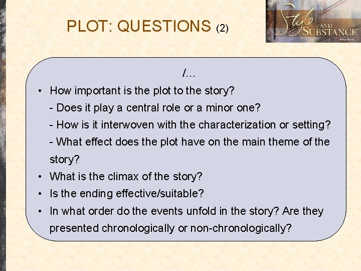 PLOT: QUESTIONS (2) /… • How important is the plot to the story? -