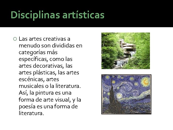 Disciplinas artísticas Las artes creativas a menudo son divididas en categorías más específicas, como