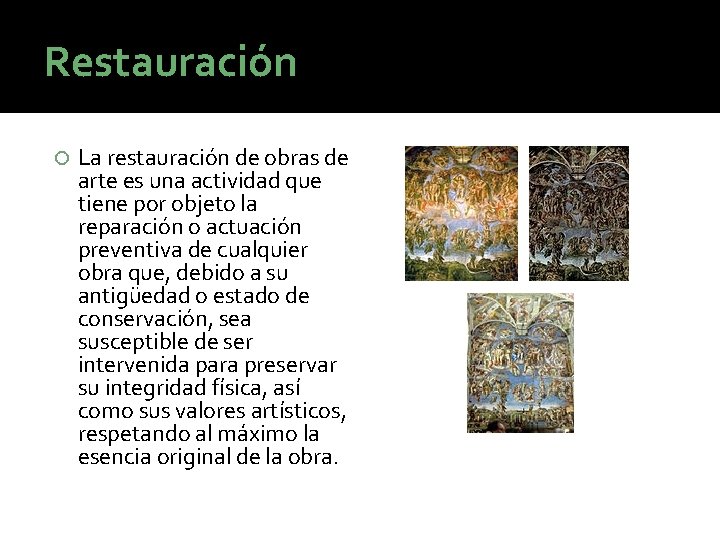 Restauración La restauración de obras de arte es una actividad que tiene por objeto