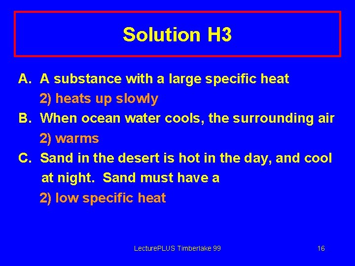 Solution H 3 A. A substance with a large specific heat 2) heats up