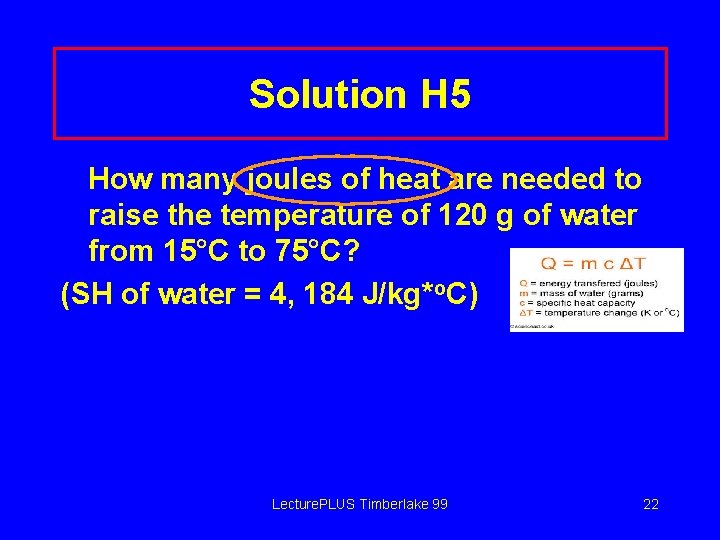 Solution H 5 How many joules of heat are needed to raise the temperature