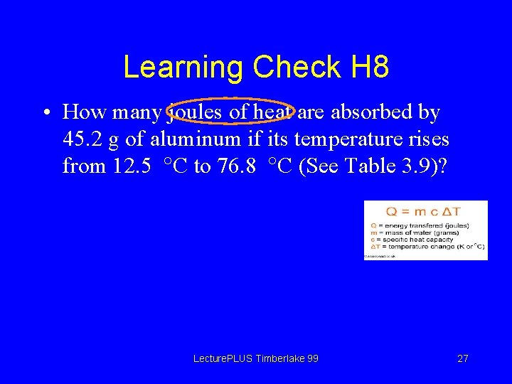 Learning Check H 8 • How many joules of heat are absorbed by 45.