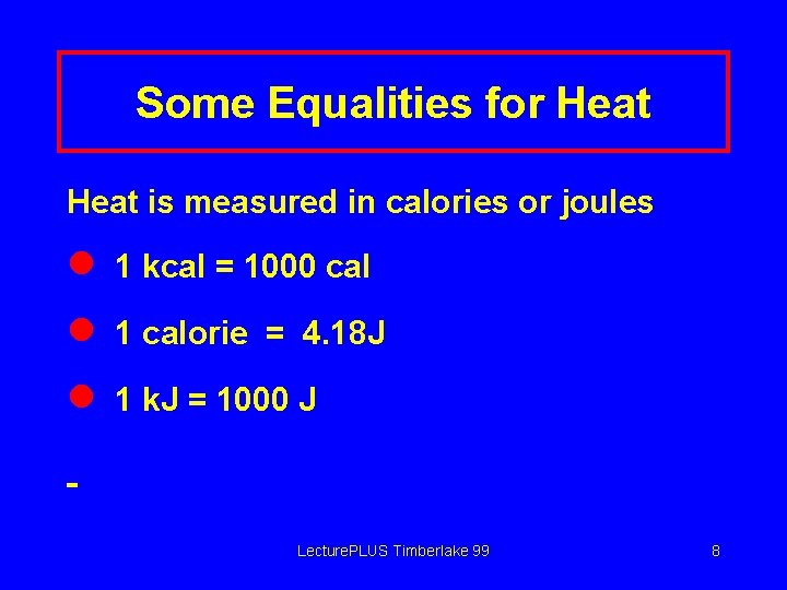 Some Equalities for Heat is measured in calories or joules l 1 kcal =