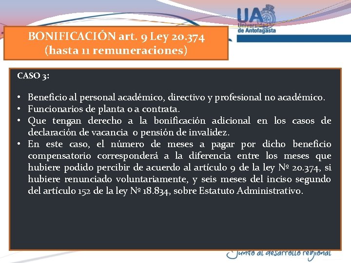 BONIFICACIÓN art. 9 Ley 20. 374 (hasta 11 remuneraciones) CASO 3: • Beneficio al