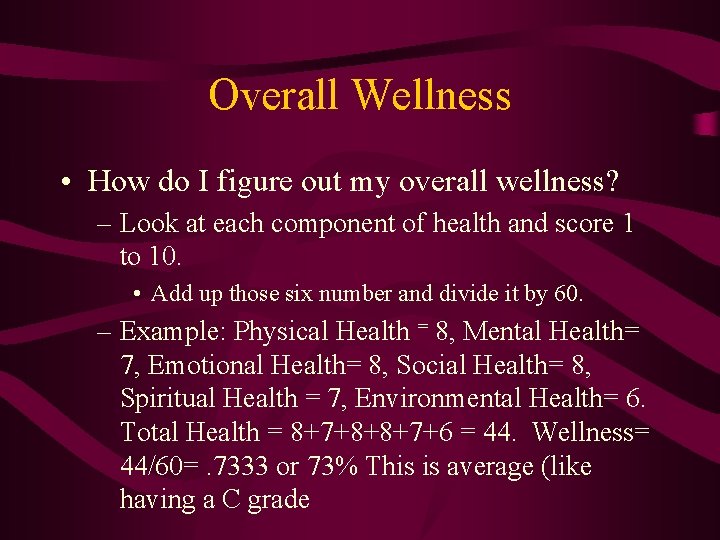 Overall Wellness • How do I figure out my overall wellness? – Look at