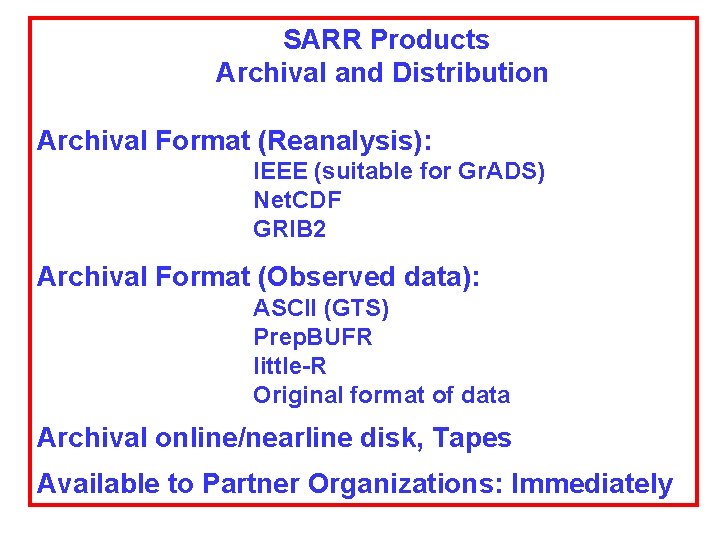 SARR Products Archival and Distribution Archival Format (Reanalysis): IEEE (suitable for Gr. ADS) Net.