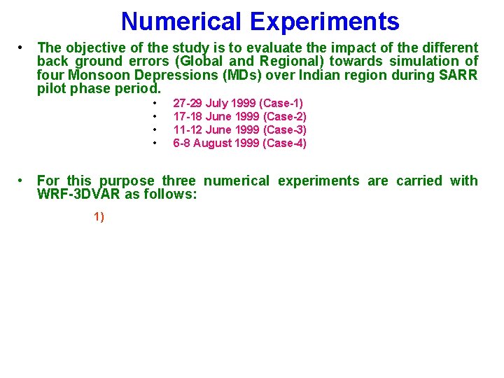 Numerical Experiments • The objective of the study is to evaluate the impact of