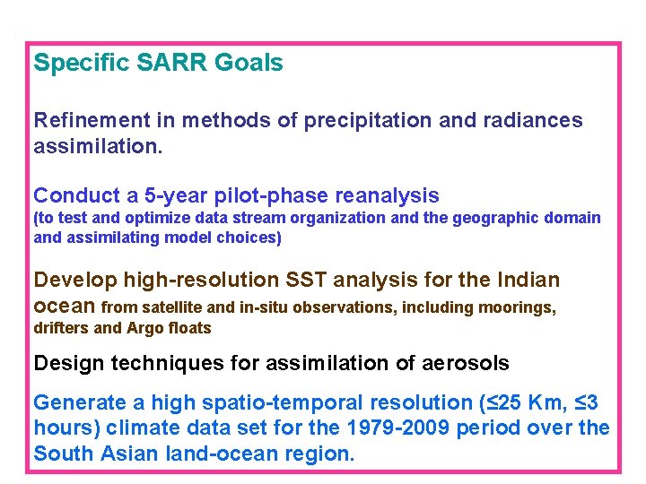 Specific SARR Goals Refinement in methods of precipitation and radiances assimilation. Conduct a 5