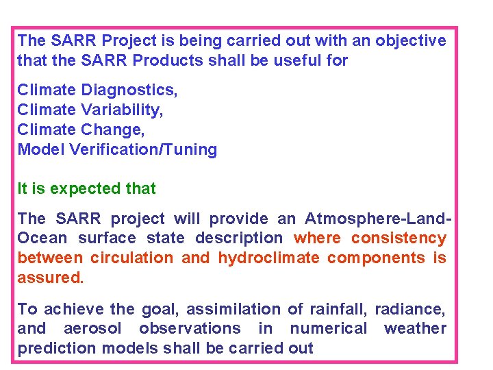 The SARR Project is being carried out with an objective that the SARR Products