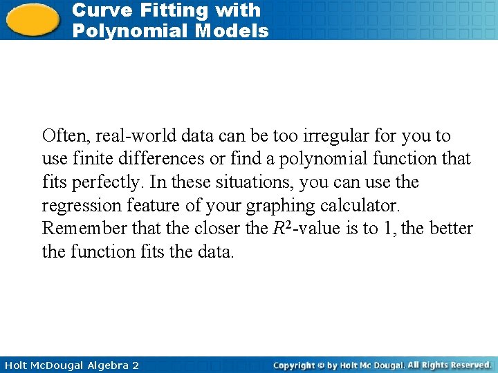 Curve Fitting with Polynomial Models Often, real-world data can be too irregular for you