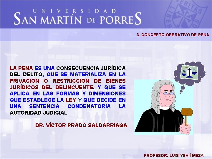 3. CONCEPTO OPERATIVO DE PENA LA PENA ES UNA CONSECUENCIA JURÍDICA DELITO, QUE SE