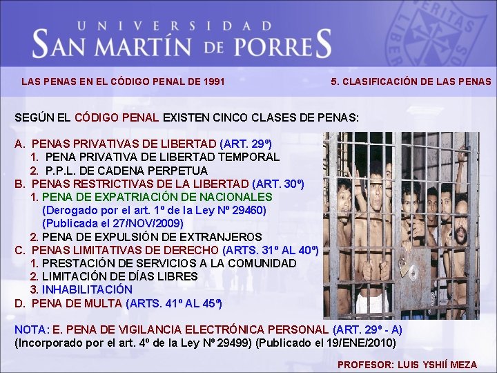 LAS PENAS EN EL CÓDIGO PENAL DE 1991 5. CLASIFICACIÓN DE LAS PENAS SEGÚN